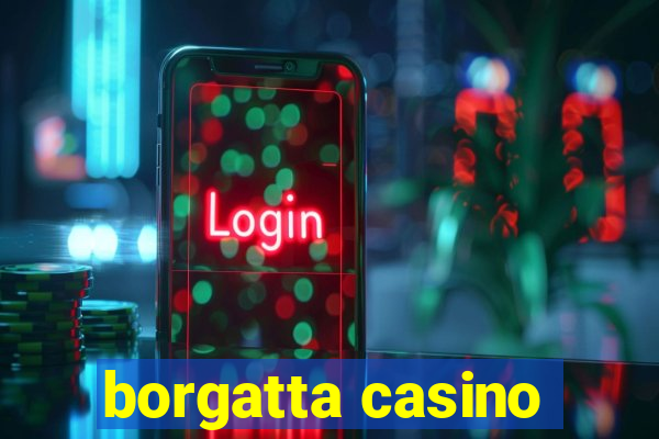 borgatta casino