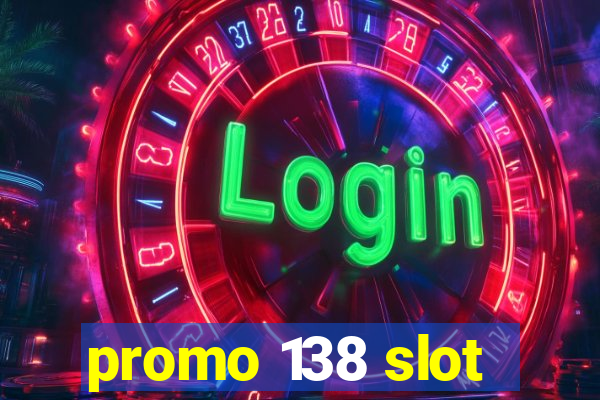 promo 138 slot