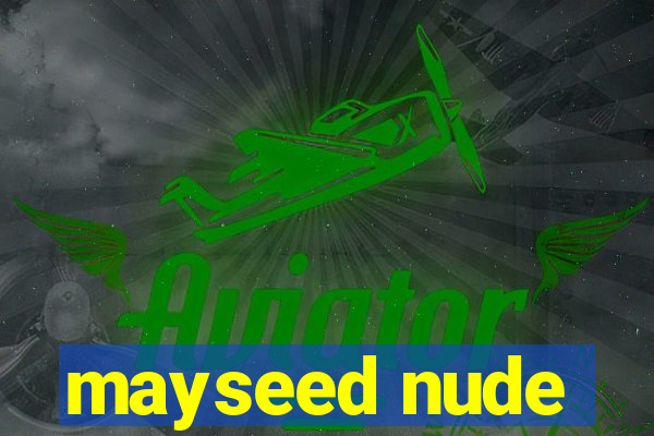 mayseed nude