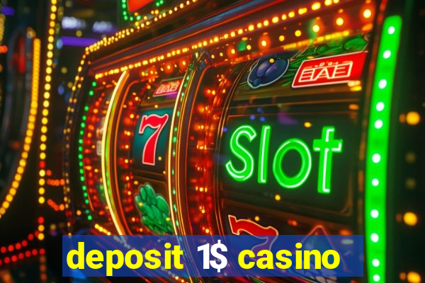 deposit 1$ casino