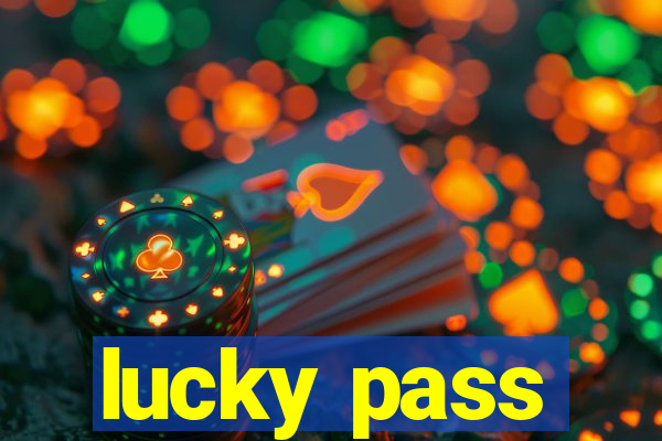 lucky pass