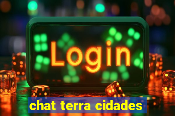 chat terra cidades