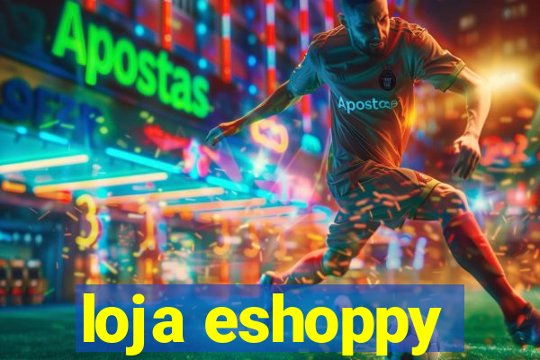 loja eshoppy