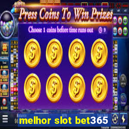 melhor slot bet365