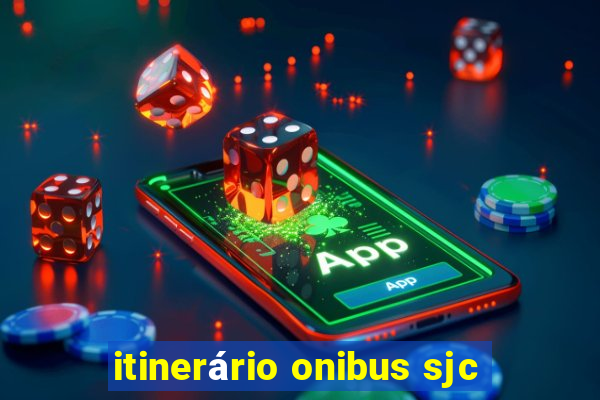 itinerário onibus sjc