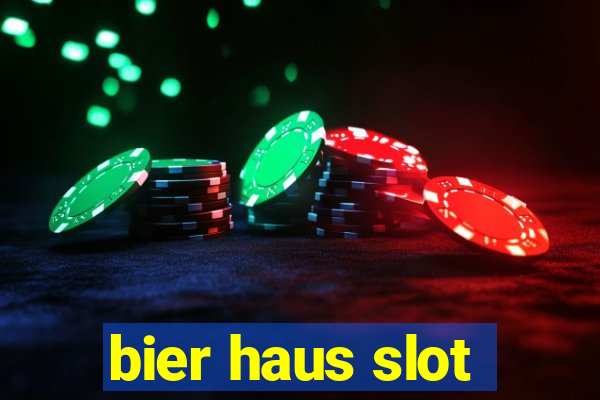 bier haus slot