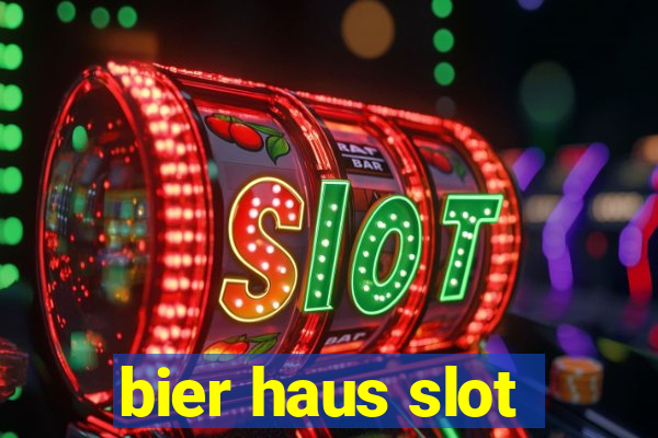 bier haus slot