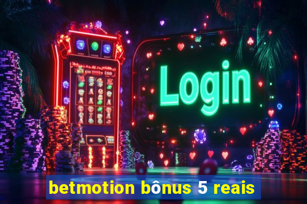 betmotion bônus 5 reais