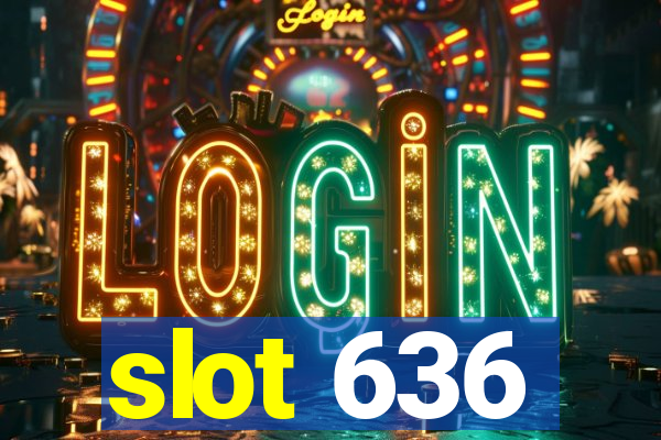 slot 636