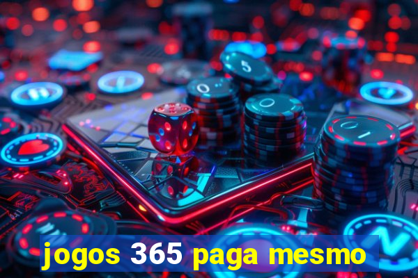 jogos 365 paga mesmo