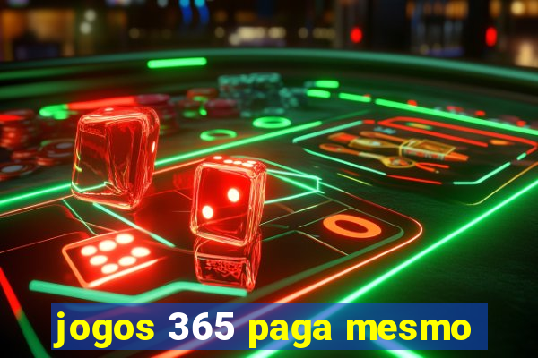 jogos 365 paga mesmo