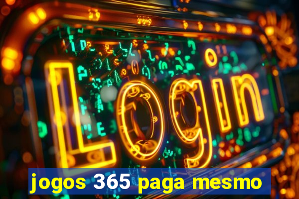 jogos 365 paga mesmo