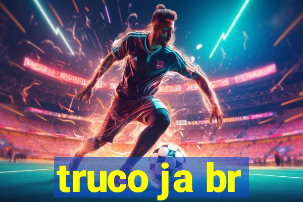 truco ja br