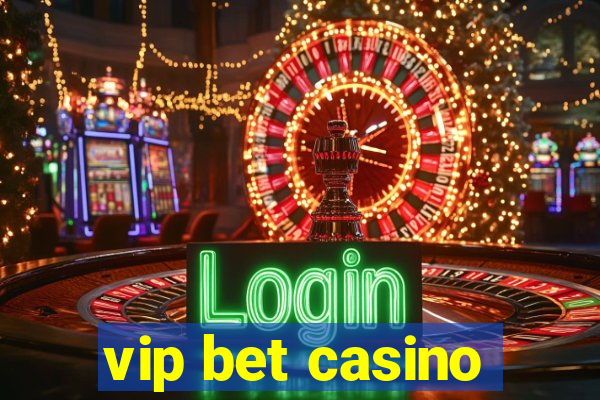 vip bet casino