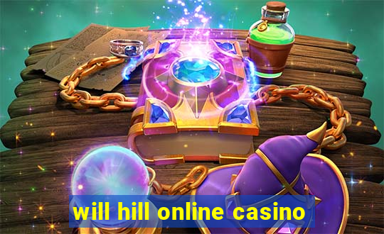 will hill online casino