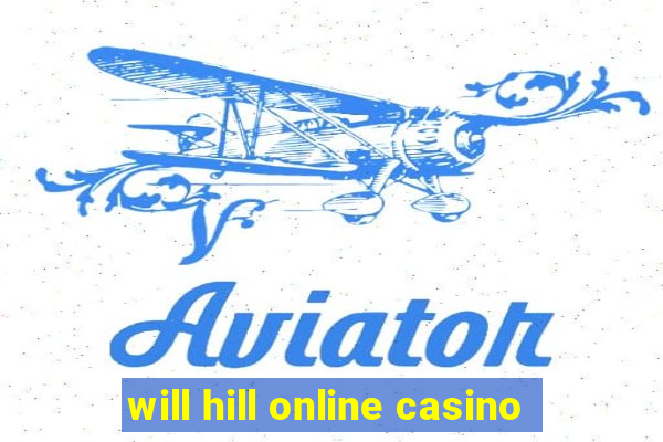 will hill online casino