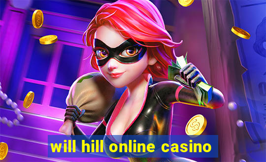 will hill online casino