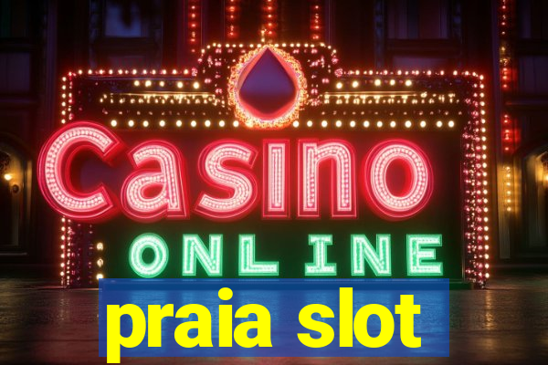 praia slot