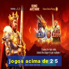 jogos acima de 2 5