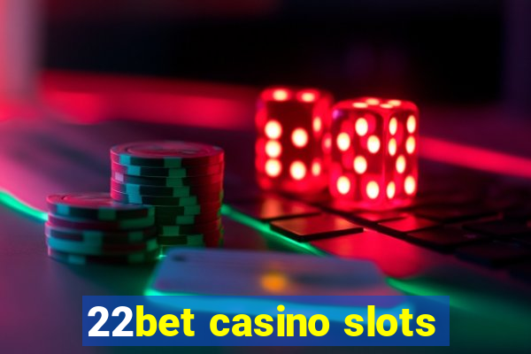 22bet casino slots