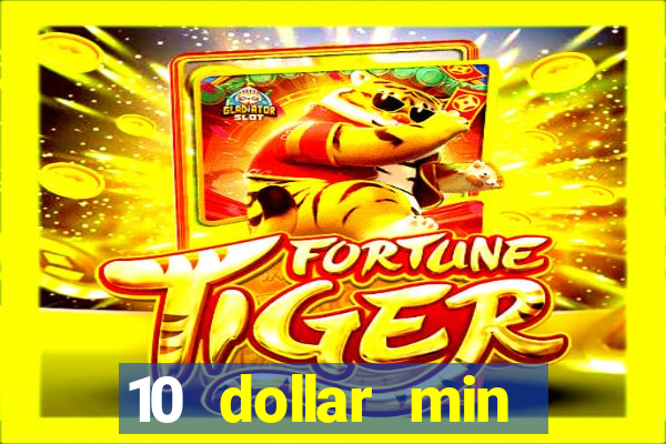 10 dollar min deposit casino