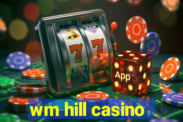 wm hill casino