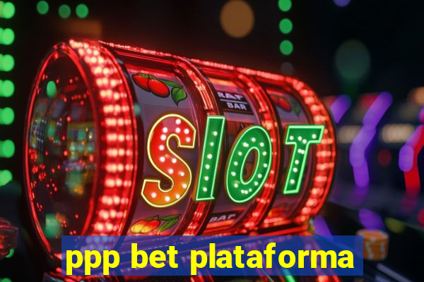 ppp bet plataforma