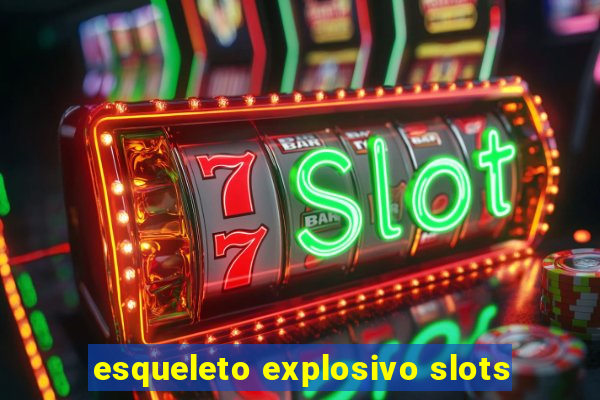 esqueleto explosivo slots