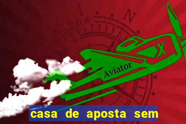 casa de aposta sem limite de saque