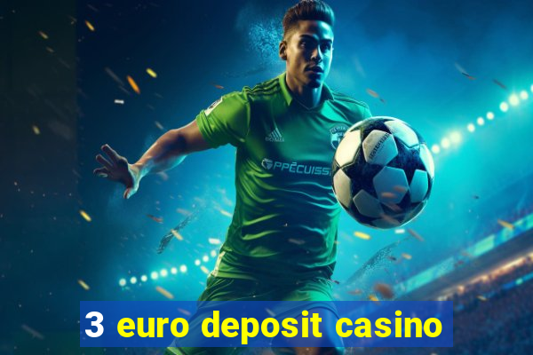 3 euro deposit casino