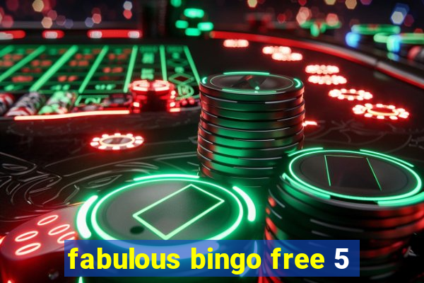 fabulous bingo free 5