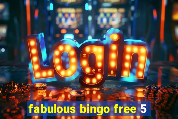 fabulous bingo free 5