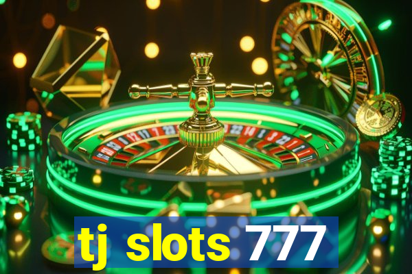 tj slots 777