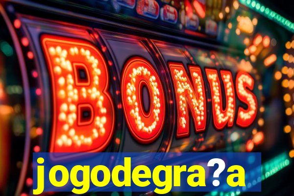 jogodegra?a