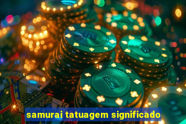 samurai tatuagem significado