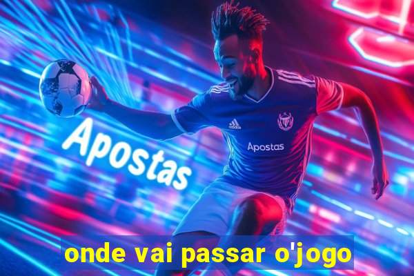 onde vai passar o'jogo