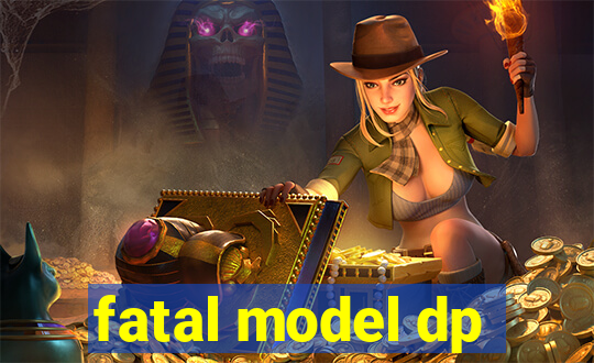 fatal model dp