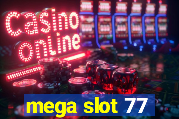 mega slot 77