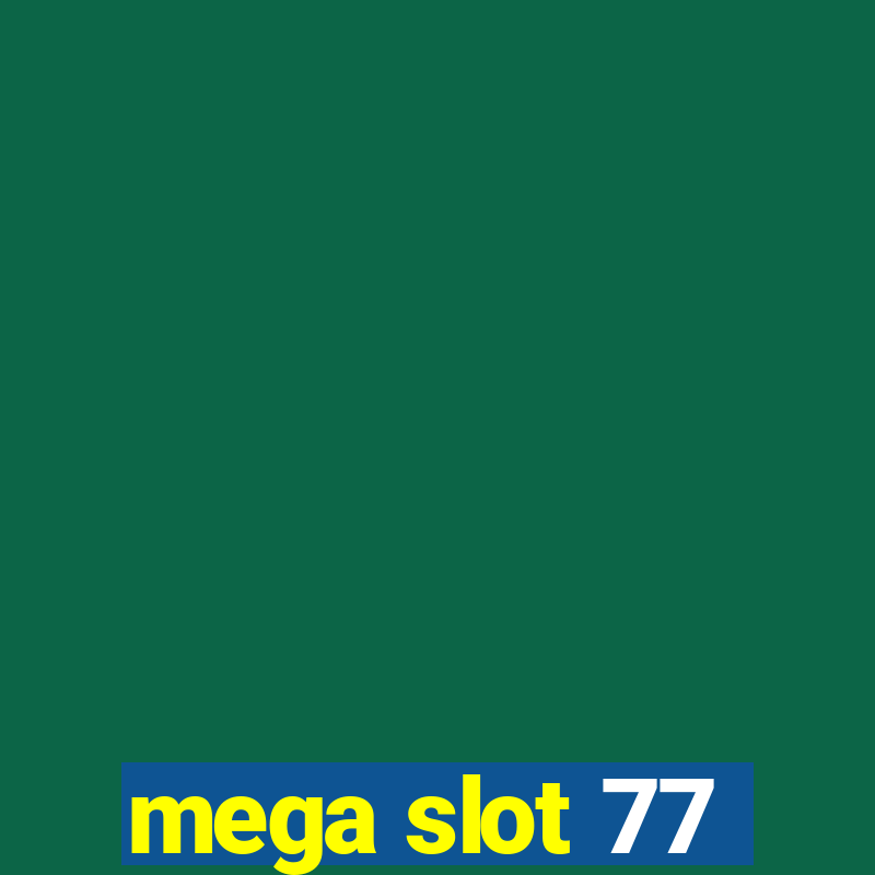 mega slot 77