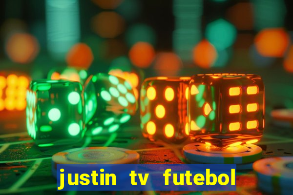 justin tv futebol ao vivo