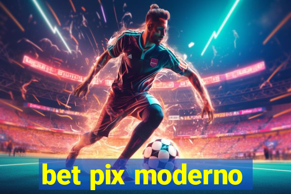 bet pix moderno