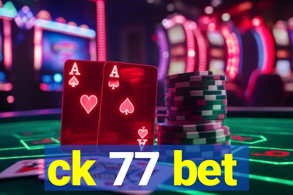 ck 77 bet