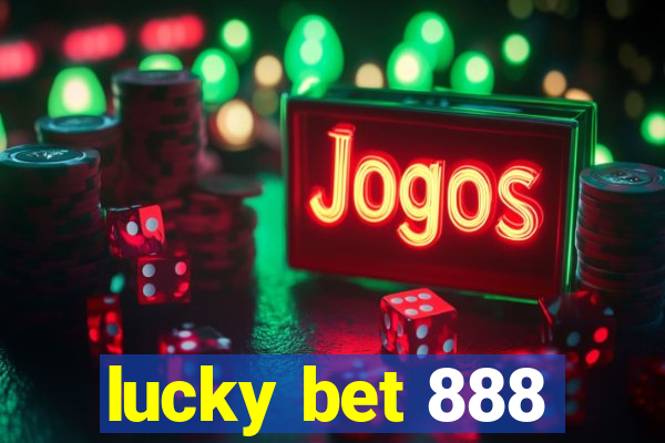 lucky bet 888