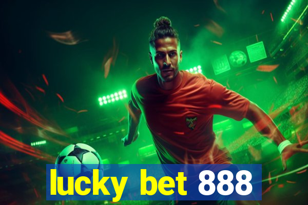 lucky bet 888