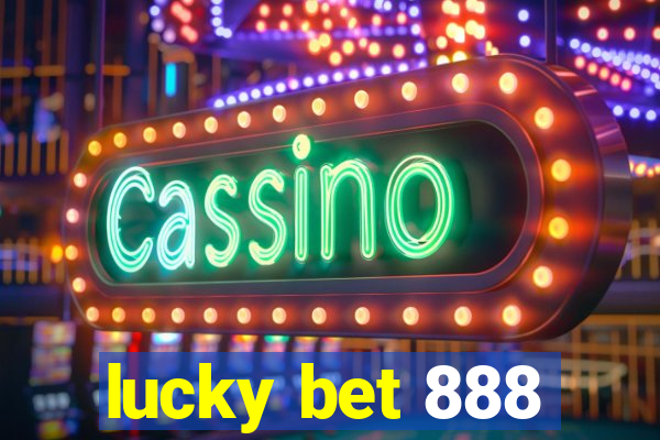 lucky bet 888