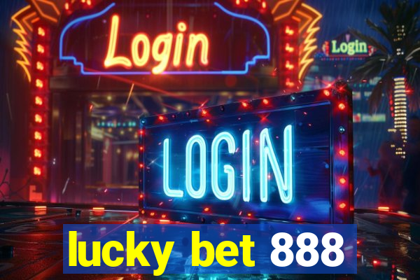 lucky bet 888