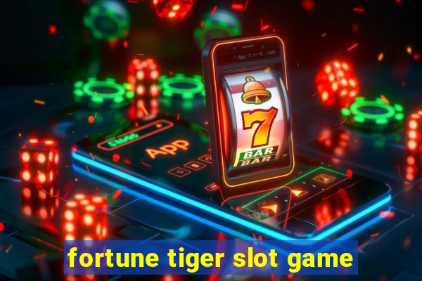 fortune tiger slot game