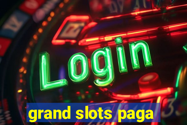 grand slots paga