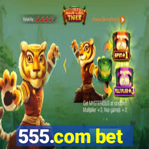 555.com bet