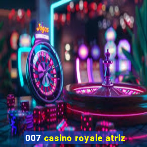 007 casino royale atriz